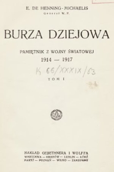 Burza dziejowa : pamiętnik z wojny światowej 1914-1917. T. 1
