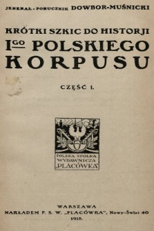 Krótki szkic do historji I-go Polskiego Korpusu. Cz. 1