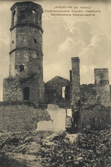 Jarosław, po inwazyi : zbombardowane koszary klasztorne = Bombardierte Klosterkaserne