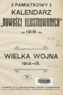 Pamiątkowy kalendarz „Nowości Illustrowanych” na 1916 rok : Wielka Wojna 1914-15