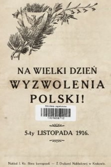 Na Wielki Dzień Wyzwolenia Polski! : 5-ty listopada 1916
