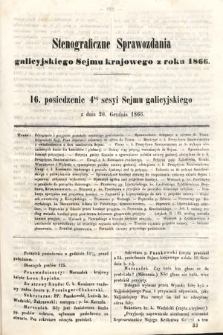 [Kadencja I, sesja IV, pos. 16] Stenograficzne Sprawozdania Galicyjskiego Sejmu Krajowego z Roku 1866. 16. Posiedzenie 4tej Sesyi Sejmu Galicyjskiego
