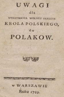Uwagi dla Utrzymania Wolney Elekcyi Krola Polskiego do Polakow