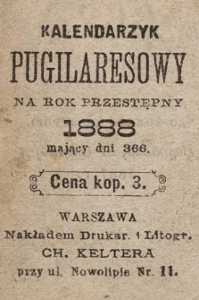 Kalendarzyk Pugilaresowy : na rok przestępny 1888 : mający dni 366