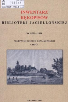 Inwentarz rękopisów Biblioteki Jagiellońskiej : nr 11001-11434. Archiwum Domowe Pawlikowskich. Cz. 1