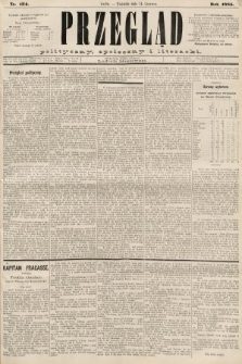 Przegląd polityczny, społeczny i literacki. 1885, nr 134