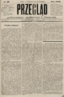 Przegląd polityczny, społeczny i literacki. 1886, nr 10