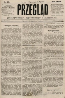 Przegląd polityczny, społeczny i literacki. 1886, nr 11