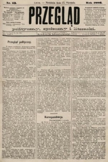 Przegląd polityczny, społeczny i literacki. 1886, nr 13