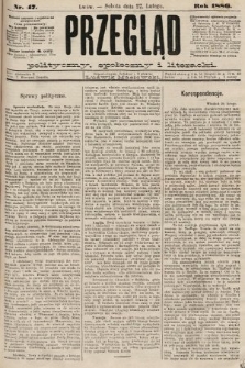Przegląd polityczny, społeczny i literacki. 1886, nr 47