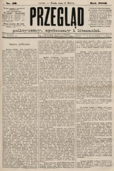 Przegląd polityczny, społeczny i literacki. 1886, nr 50
