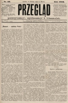 Przegląd polityczny, społeczny i literacki. 1886, nr 53