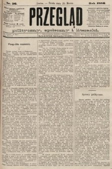 Przegląd polityczny, społeczny i literacki. 1886, nr 56