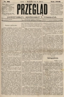 Przegląd polityczny, społeczny i literacki. 1886, nr 66