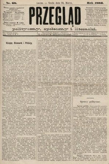 Przegląd polityczny, społeczny i literacki. 1886, nr 68