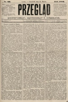 Przegląd polityczny, społeczny i literacki. 1886, nr 69