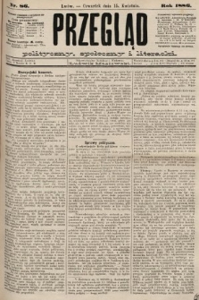 Przegląd polityczny, społeczny i literacki. 1886, nr 86
