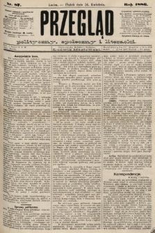 Przegląd polityczny, społeczny i literacki. 1886, nr 87