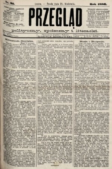 Przegląd polityczny, społeczny i literacki. 1886, nr 91