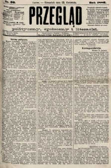 Przegląd polityczny, społeczny i literacki. 1886, nr 92