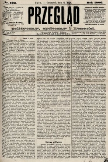 Przegląd polityczny, społeczny i literacki. 1886, nr 103
