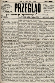 Przegląd polityczny, społeczny i literacki. 1886, nr 104