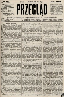 Przegląd polityczny, społeczny i literacki. 1886, nr 112