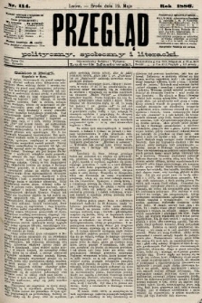 Przegląd polityczny, społeczny i literacki. 1886, nr 114