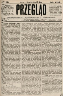 Przegląd polityczny, społeczny i literacki. 1886, nr 121