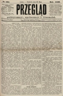 Przegląd polityczny, społeczny i literacki. 1886, nr 124