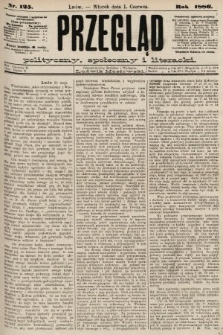 Przegląd polityczny, społeczny i literacki. 1886, nr 125