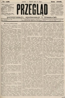 Przegląd polityczny, społeczny i literacki. 1886, nr 148