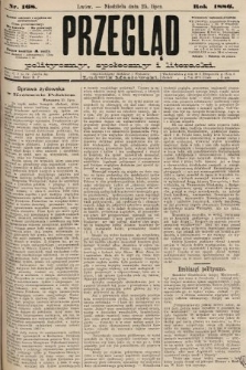Przegląd polityczny, społeczny i literacki. 1886, nr 168