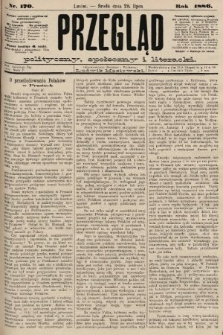 Przegląd polityczny, społeczny i literacki. 1886, nr 170