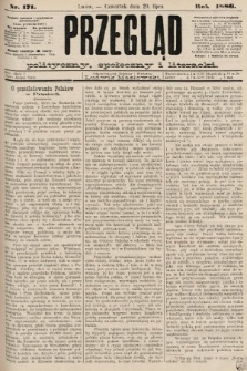 Przegląd polityczny, społeczny i literacki. 1886, nr 171