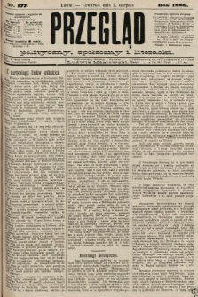 Przegląd polityczny, społeczny i literacki. 1886, nr 177