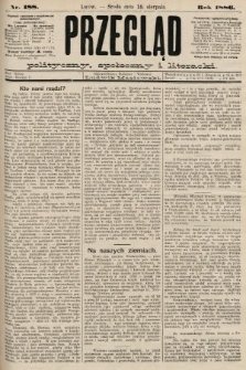 Przegląd polityczny, społeczny i literacki. 1886, nr 188