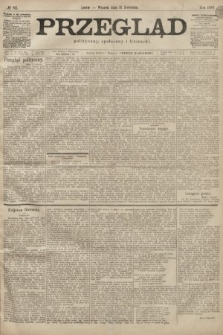 Przegląd polityczny, społeczny i literacki. 1899, nr 82