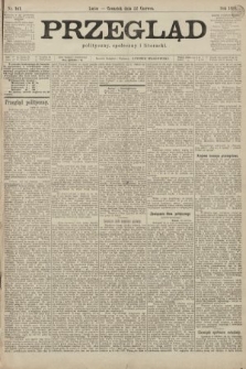 Przegląd polityczny, społeczny i literacki. 1899, nr 141