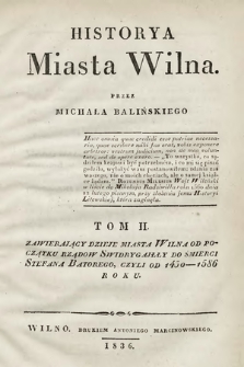 Historya miasta Wilna. T. 2, Zawierający dzieje miasta Wilna od początku rządów Swidrygajłły do śmierci Stefana Batorego, czyli od 1430-1586 roku