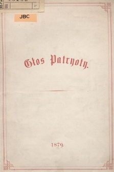 Głos Patryoty (nie-posła, i nie-kandydata) z okazyi dokonywających się wyborów w 1879 r. do Rady Państwa Austryi : [w czerwcu 1879 r.]