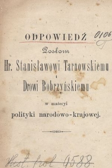 Odpowiedź posłom Hr. Stanisławowi Tarnowskiemu i Drowi Bobrzyńskiemu w materyi polityki narodowo-krajowej