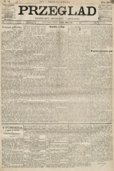 Przegląd polityczny, społeczny i literacki. 1893, nr 84