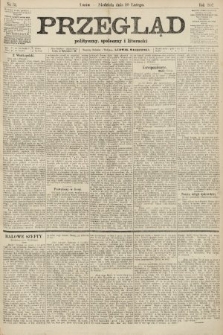 Przegląd polityczny, społeczny i literacki. 1907, nr 34