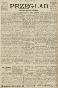Przegląd polityczny, społeczny i literacki. 1907, nr 90