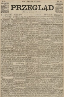 Przegląd polityczny, społeczny i literacki. 1902, nr 89