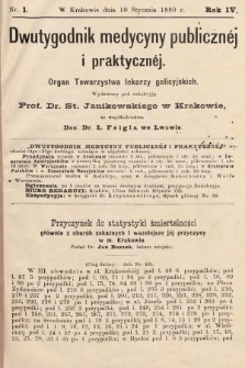 Dwutygodnik Medycyny Publicznej i praktycznej : Organ Towarzystwa lekarzy galicyjskich. 1880, nr 1