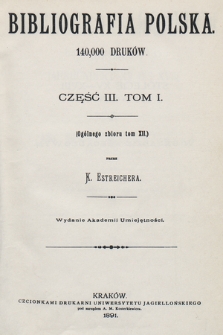 Bibliografia polska. Cz. 3, t. 1 : [A-Bez]