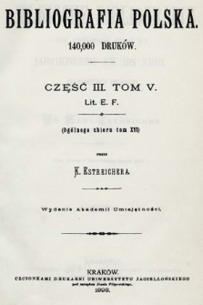 Bibliografia polska. Cz. 3, t. 5 : [E-F]