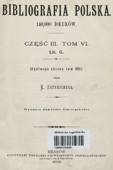 Bibliografia polska. Cz. 3, t. 6 : [G]
